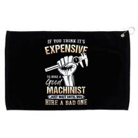 If You Think ItS Expensive To Hire A Good Machinist Grommeted Golf Towel
