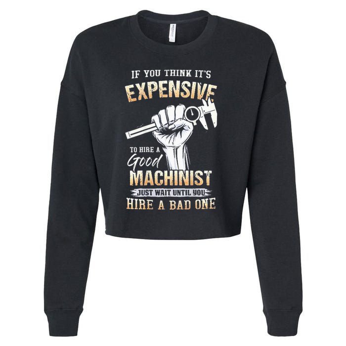 If You Think ItS Expensive To Hire A Good Machinist Cropped Pullover Crew