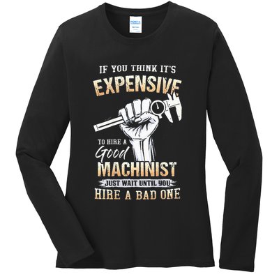 If You Think ItS Expensive To Hire A Good Machinist Ladies Long Sleeve Shirt