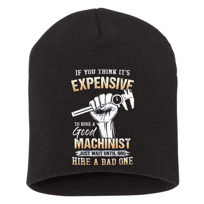 If You Think ItS Expensive To Hire A Good Machinist Short Acrylic Beanie