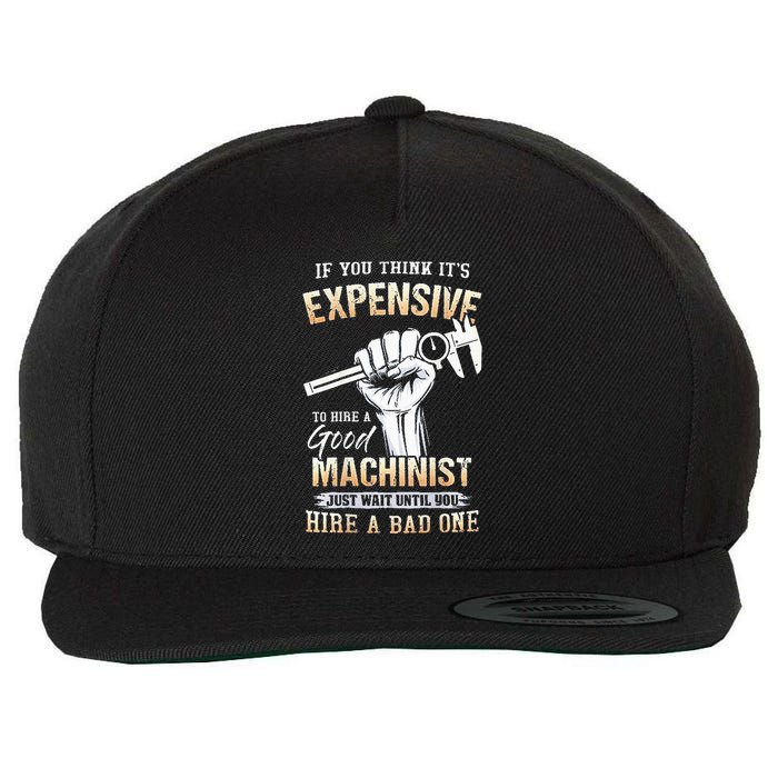 If You Think ItS Expensive To Hire A Good Machinist Wool Snapback Cap