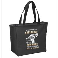 If You Think ItS Expensive To Hire A Good Machinist Zip Tote Bag