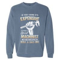 If You Think ItS Expensive To Hire A Good Machinist Garment-Dyed Sweatshirt