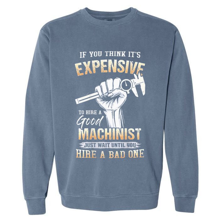 If You Think ItS Expensive To Hire A Good Machinist Garment-Dyed Sweatshirt