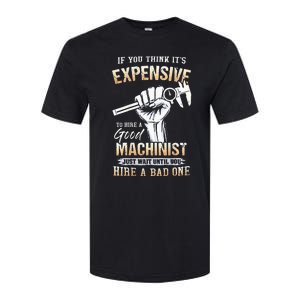 If You Think ItS Expensive To Hire A Good Machinist Softstyle CVC T-Shirt