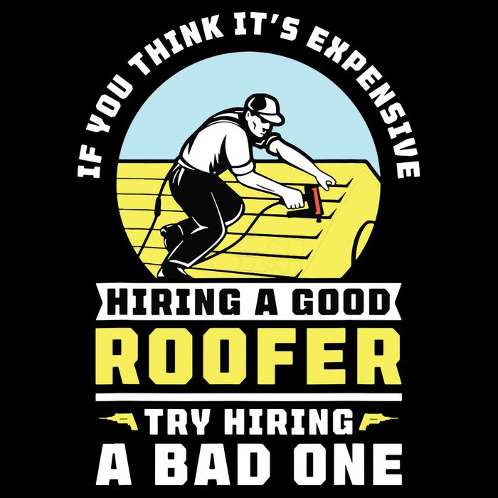If You Think Its Expensive Hiring A Good Roofer Roofing Cooling Performance Crew T-Shirt
