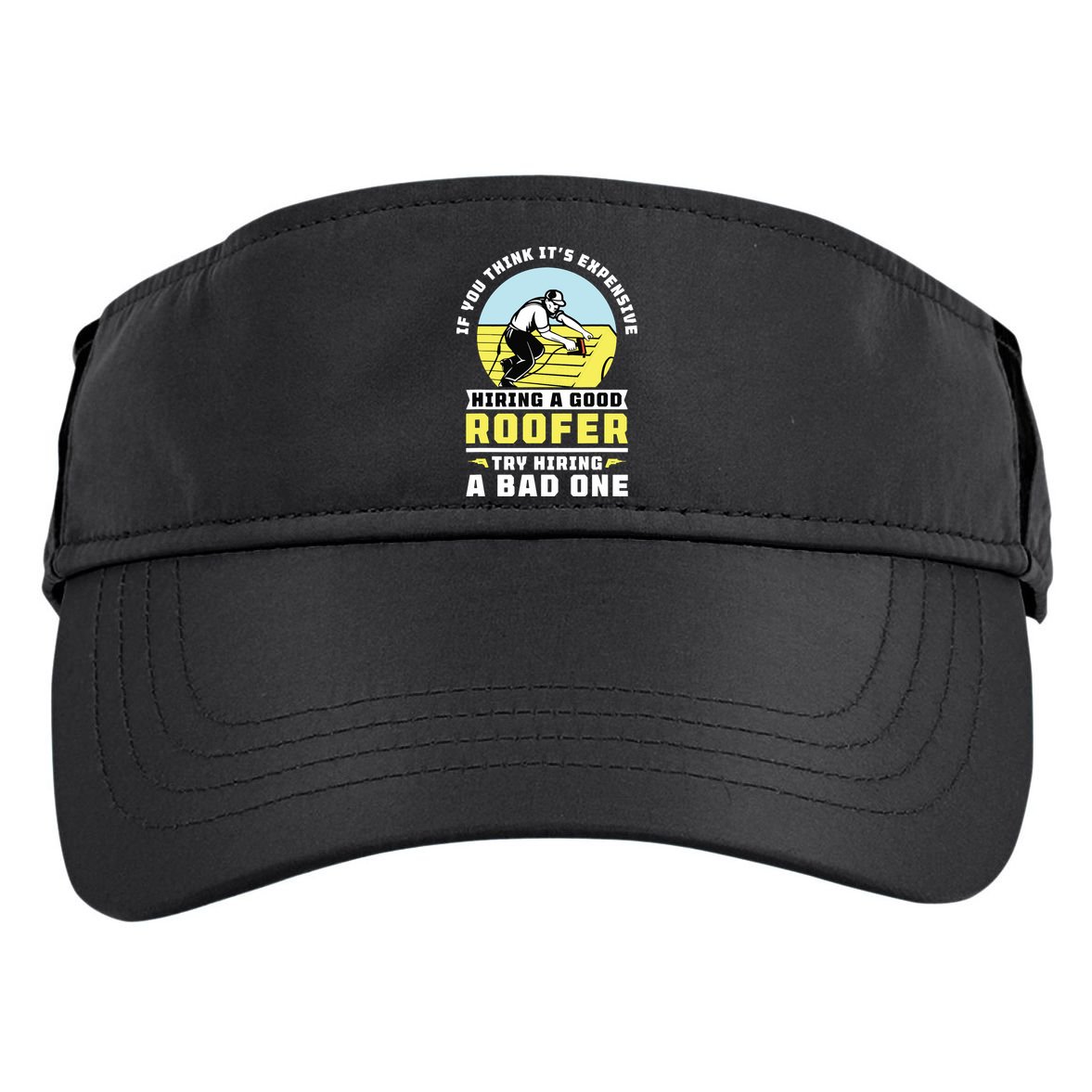 If You Think Its Expensive Hiring A Good Roofer Roofing Adult Drive Performance Visor
