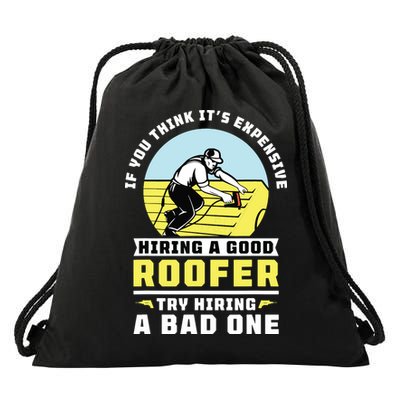If You Think Its Expensive Hiring A Good Roofer Roofing Drawstring Bag
