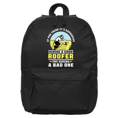 If You Think Its Expensive Hiring A Good Roofer Roofing 16 in Basic Backpack