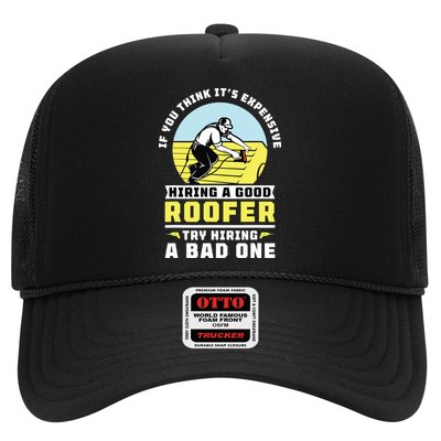 If You Think Its Expensive Hiring A Good Roofer Roofing Trucker Hat