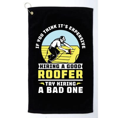 If You Think Its Expensive Hiring A Good Roofer Roofing Golf Towel