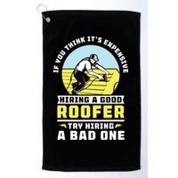 If You Think Its Expensive Hiring A Good Roofer Roofing Golf Towel