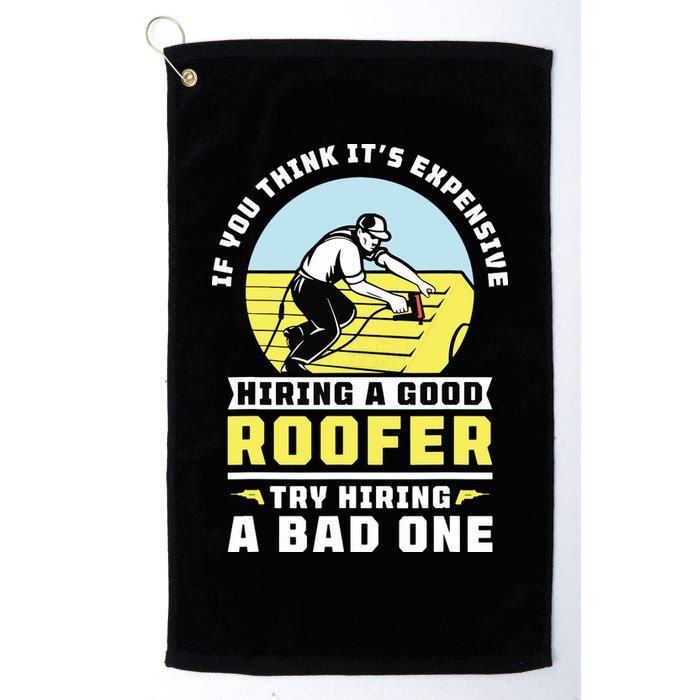 If You Think Its Expensive Hiring A Good Roofer Roofing Golf Towel