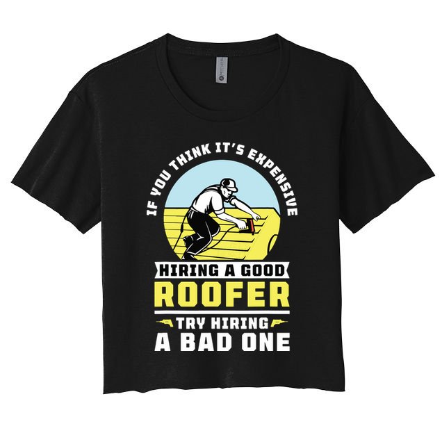 If You Think Its Expensive Hiring A Good Roofer Roofing Crop Top