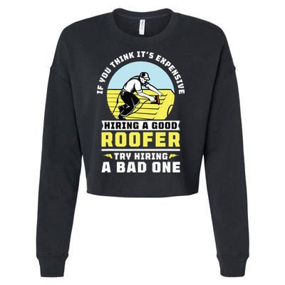 If You Think Its Expensive Hiring A Good Roofer Roofing Cropped Pullover Crew