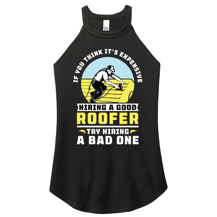 If You Think Its Expensive Hiring A Good Roofer Roofing Women's Perfect Tri Rocker Tank