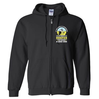 If You Think Its Expensive Hiring A Good Roofer Roofing Full Zip Hoodie