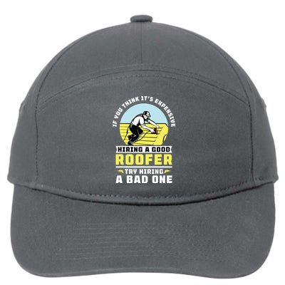 If You Think Its Expensive Hiring A Good Roofer Roofing 7-Panel Snapback Hat