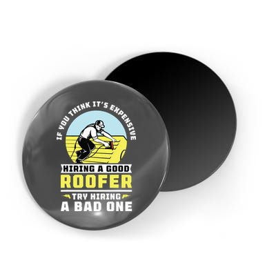 If You Think Its Expensive Hiring A Good Roofer Roofing Magnet