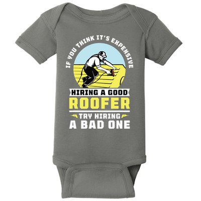If You Think Its Expensive Hiring A Good Roofer Roofing Baby Bodysuit