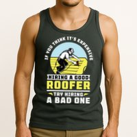If You Think Its Expensive Hiring A Good Roofer Roofing Tank Top