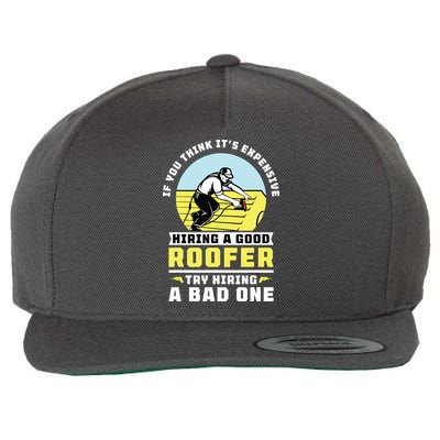 If You Think Its Expensive Hiring A Good Roofer Roofing Wool Snapback Cap