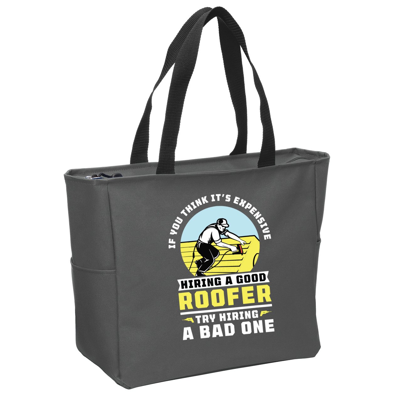 If You Think Its Expensive Hiring A Good Roofer Roofing Zip Tote Bag