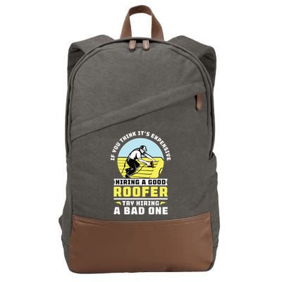 If You Think Its Expensive Hiring A Good Roofer Roofing Cotton Canvas Backpack