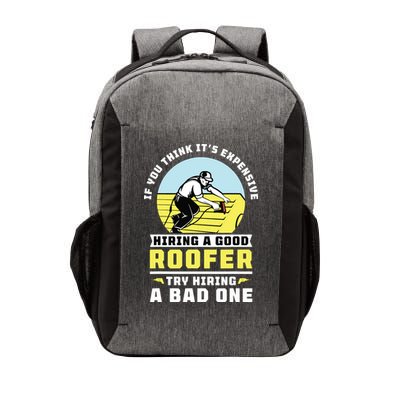 If You Think Its Expensive Hiring A Good Roofer Roofing Vector Backpack