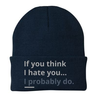 If You Think I Hate You I Probably Do Knit Cap Winter Beanie