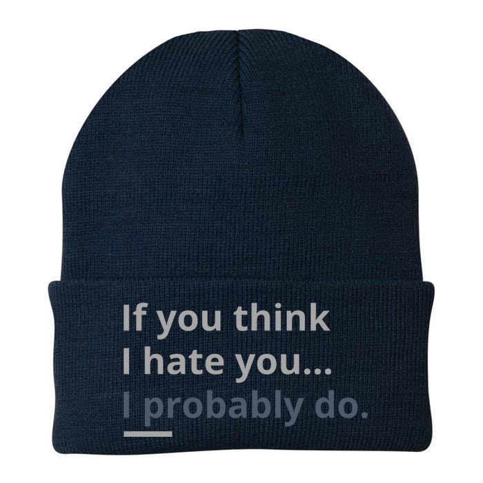 If You Think I Hate You I Probably Do Knit Cap Winter Beanie