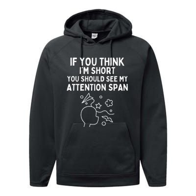 If You Think IM Short You Should See My Attention Span Performance Fleece Hoodie