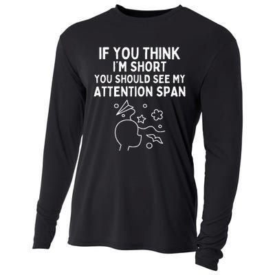 If You Think IM Short You Should See My Attention Span Cooling Performance Long Sleeve Crew