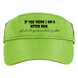 If You Think I Am A Witch Now Funny Humorous Halloween Gift Adult Drive Performance Visor