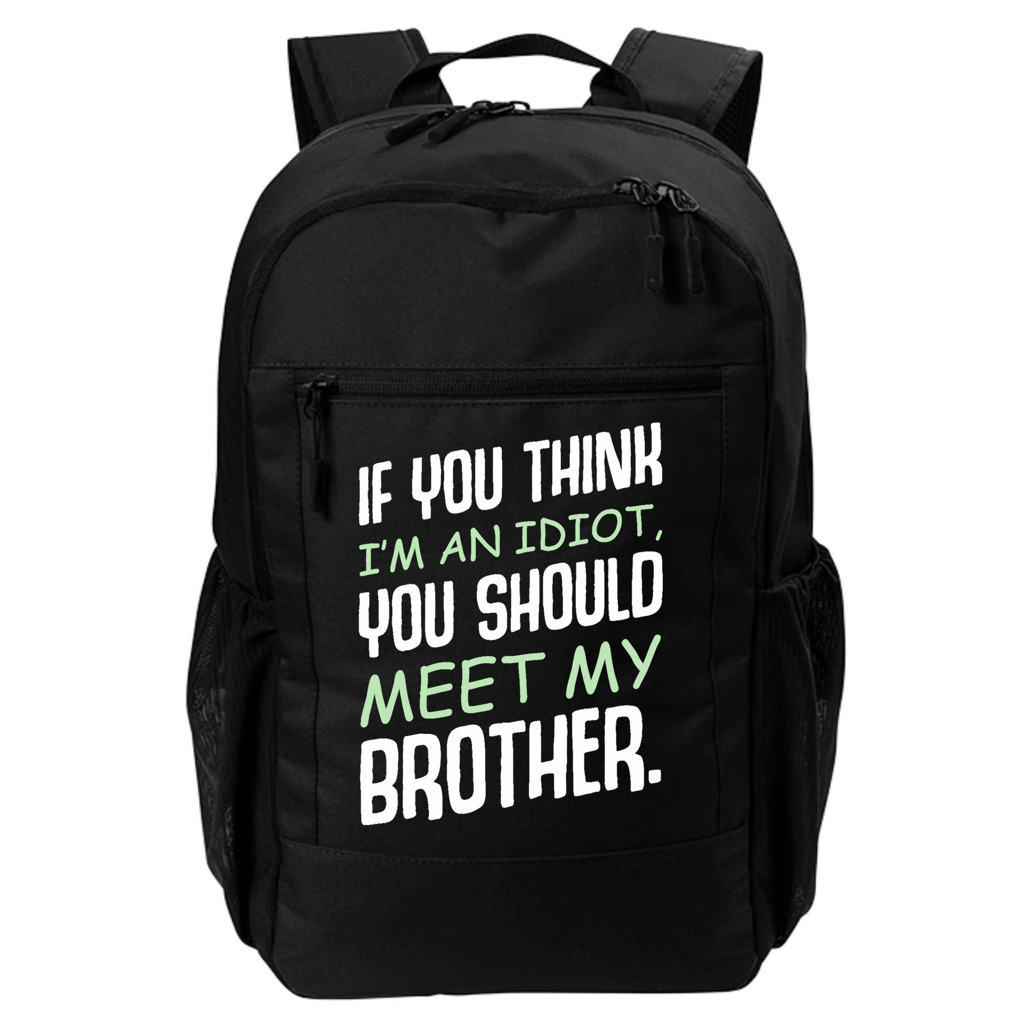 If You Think I'm An Idiot You Should Meet My Brother Humor Backpack