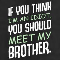 If You Think I'm An Idiot You Should Meet My Brother Humor 15oz Campfire Ceramic Mug