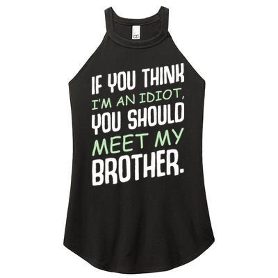 If You Think I'm An Idiot You Should Meet My Brother Humor Women's Perfect Tri Rocker Tank