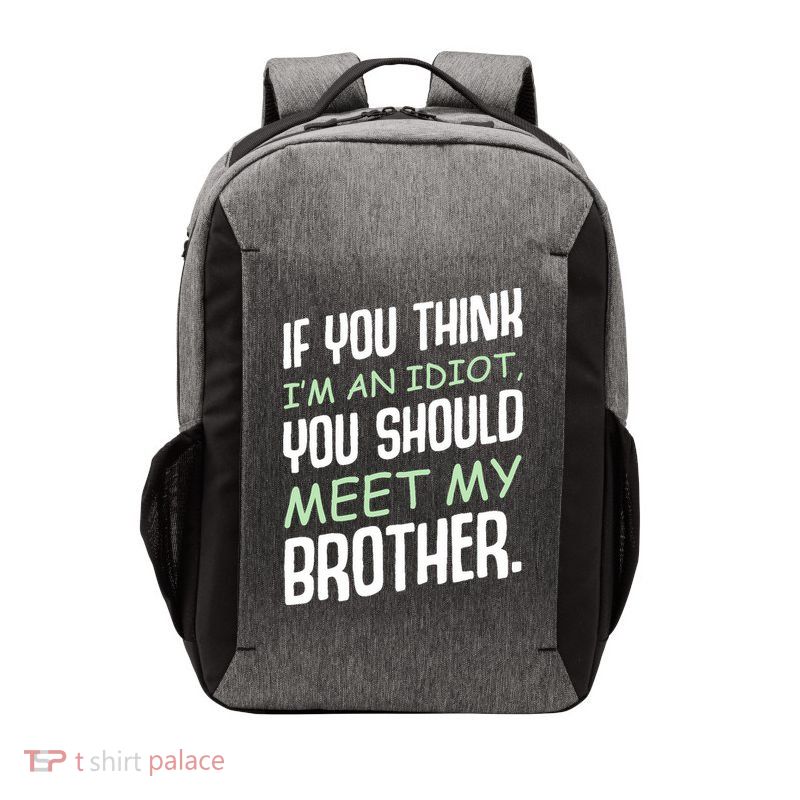 If You Think I'm An Idiot You Should Meet My Brother Humor Vector Backpack