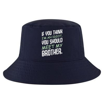 If You Think I'm An Idiot You Should Meet My Brother Humor Cool Comfort Performance Bucket Hat