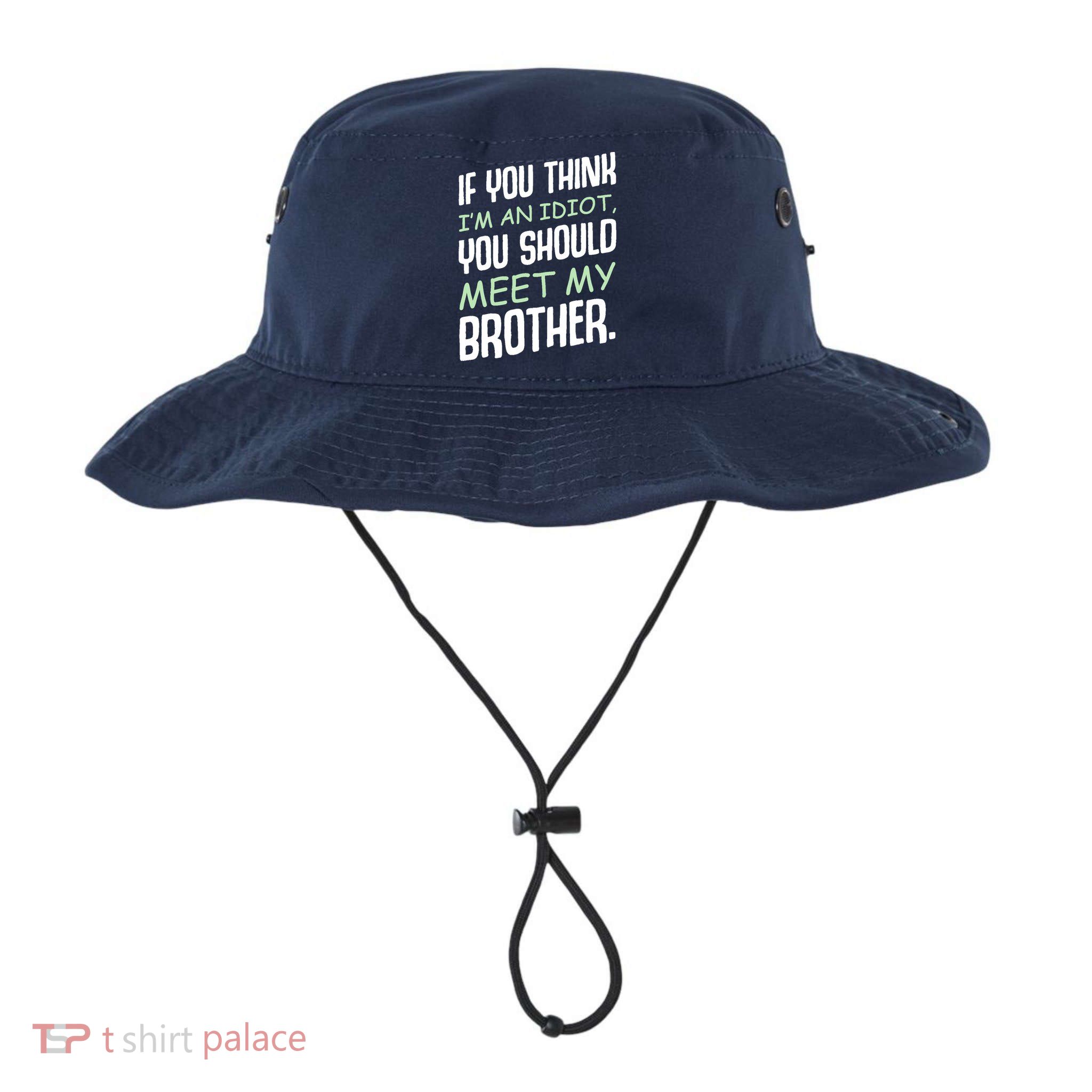 If You Think I'm An Idiot You Should Meet My Brother Humor Bucket Hat