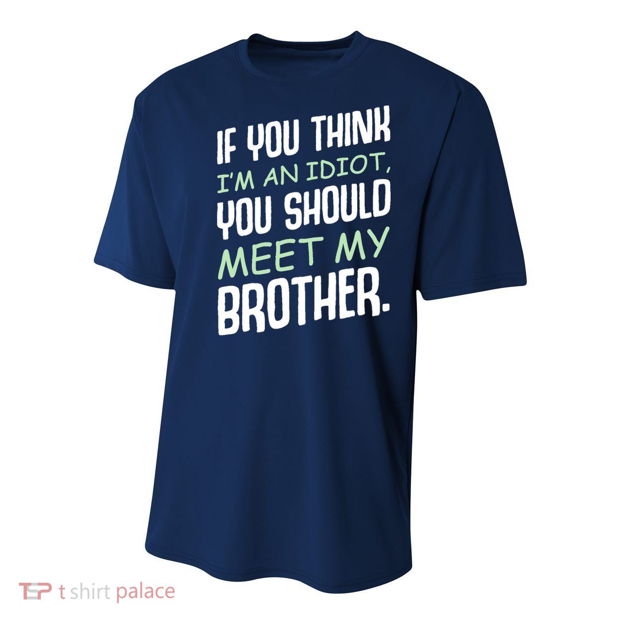 If You Think I'm An Idiot You Should Meet My Brother Humor Youth Performance Sprint T-Shirt