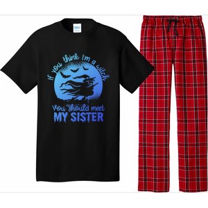 If You Think I Am A Witch You Should Meet My Sister Family Gift Pajama Set