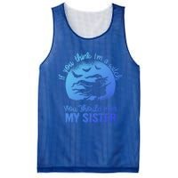 If You Think I Am A Witch You Should Meet My Sister Family Gift Mesh Reversible Basketball Jersey Tank