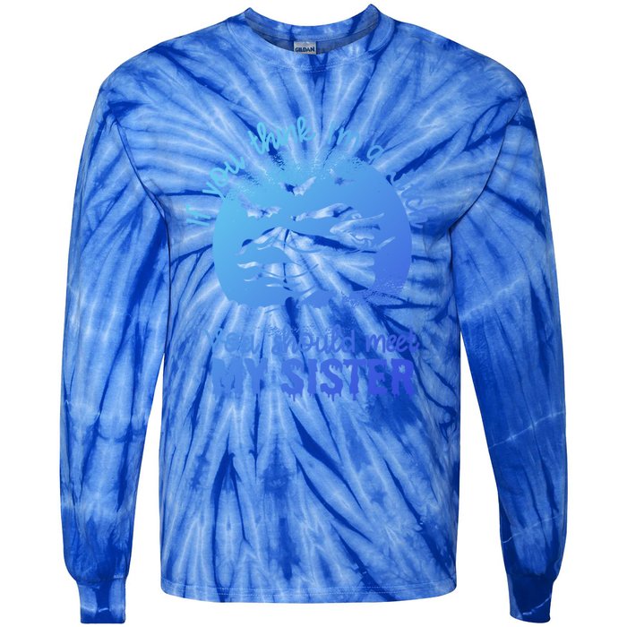 If You Think I Am A Witch You Should Meet My Sister Family Gift Tie-Dye Long Sleeve Shirt