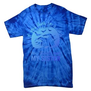 If You Think I Am A Witch You Should Meet My Sister Family Gift Tie-Dye T-Shirt