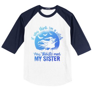 If You Think I Am A Witch You Should Meet My Sister Family Gift Baseball Sleeve Shirt