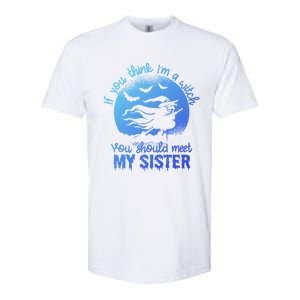 If You Think I Am A Witch You Should Meet My Sister Family Gift Softstyle CVC T-Shirt