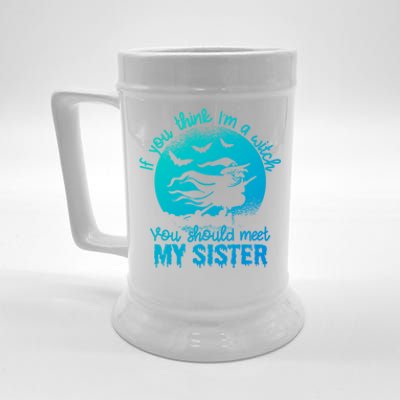 If You Think I Am A Witch You Should Meet My Sister Family Gift Beer Stein