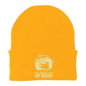 If You Think I Am A Witch You Should Meet My Sister Family Gift Knit Cap Winter Beanie