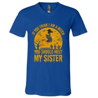 If You Think I Am A Witch You Should Meet My Sister Cool Gift V-Neck T-Shirt